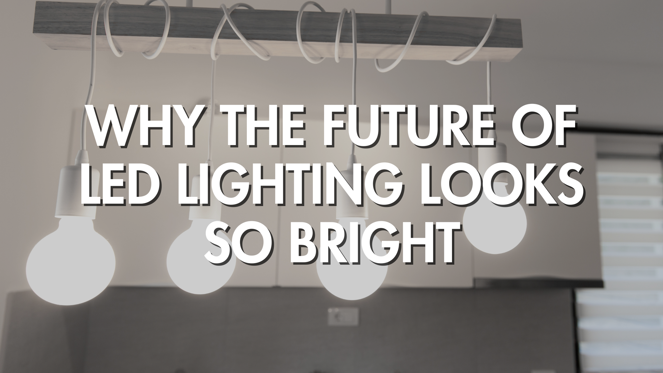 Why the Future of LED Lighting Looks So Bright